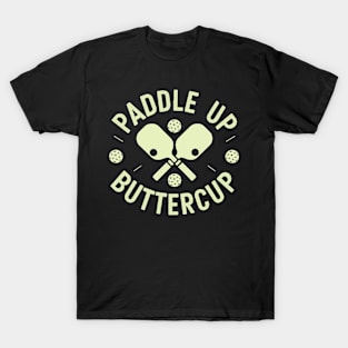 Paddle Up Buttercup Paddle rackets Paddle ball Paddles T-Shirt